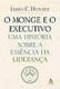 O Monge e o Executivo: uma Hist&oacute;ria sobre a Ess&ecirc;ncia da Lideran&ccedil;a